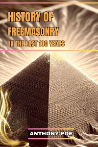 Cover HISTORY OF FREEMASONRY IN THE LAST 100 YEARS