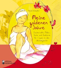 Cover Meine goldenen Jahre - Zauberhafte Bilder, Texte und Gedichte für Frauen in den Wechseljahren