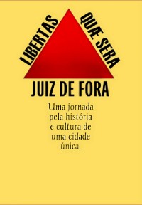 Cover Descobrindo Juiz De Fora: Uma Viagem Pela História E Cultura De Uma Cidade Vibrante