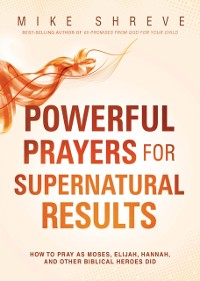 Cover Powerful Prayers for Supernatural Results