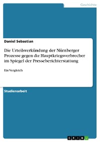 Cover Die Urteilsverkündung der Nürnberger Prozesse gegen die Hauptkriegsverbrecher im Spiegel der Presseberichterstattung