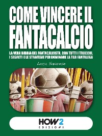 Cover COME VINCERE IL FANTACALCIO (Nuova Edizione)
