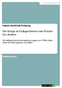 Cover Die Kriege in Ex-Jugoslawien vom Frieden her denken