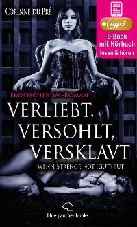 Cover verliebt, versohlt, versklavt - wenn Strenge not (gut) tut | Erotisches SM-Hörbuch