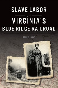 Cover Slave Labor on Virginia's Blue Ridge Railroad