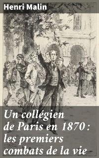 Cover Un collégien de Paris en 1870 : les premiers combats de la vie