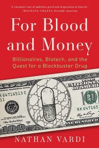Cover For Blood and Money: Billionaires, Biotech, and the Quest for a Blockbuster Drug