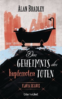 Cover Flavia de Luce  - Das Geheimnis des kupferroten Toten