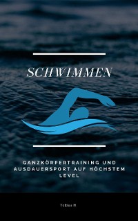 Cover Schwimmen - Ganzkörpertraining und Ausdauersport auf höchstem Level