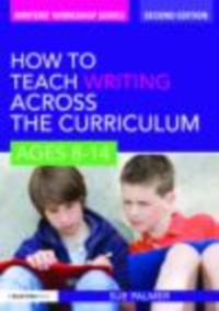 Cover How to Teach Writing Across the Curriculum: Ages 8-14