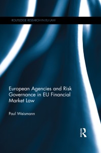 Cover European Agencies and Risk Governance in EU Financial Market Law