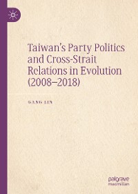 Cover Taiwan’s Party Politics and Cross-Strait Relations in Evolution (2008–2018)