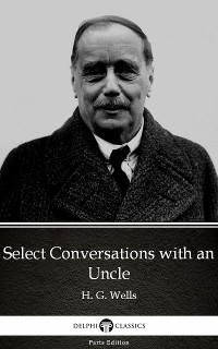 Cover Select Conversations with an Uncle by H. G. Wells (Illustrated)