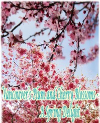 Cover Vancouver's Plum and Cherry Blossoms