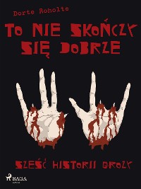 Cover To nie skończy się dobrze. Sześć historii grozy