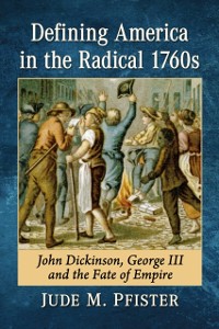 Cover Defining America in the Radical 1760s