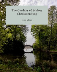 Cover The Gardens of Schloss Charlottenburg