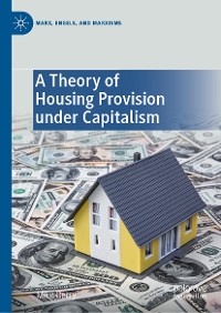 Cover A Theory of Housing Provision under Capitalism