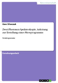 Cover Zwei-Photonen-Spektroskopie. Anleitung zur Erstellung eines Messprogramms