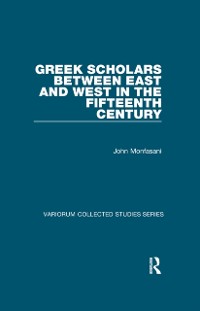 Cover Greek Scholars between East and West in the Fifteenth Century