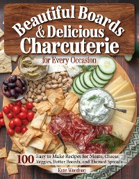 Cover Beautiful Boards & Delicious Charcuterie for Every Occasion