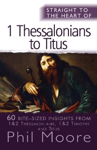 Cover Straight to the Heart of 1 Thessalonians to Titus