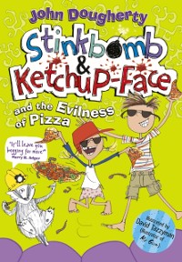 Cover Stinkbomb and Ketchup-Face and the Evilness of Pizza