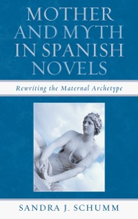 Cover Mother & Myth in Spanish Novels