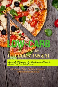 Cover Low-Carb Kochbuch für den Thermomix TM5 & 31 Regionale Mittagessen oder Abendessen und Desserts Rezepte fast ohne Kohlenhydrate Abnehmen - Diät - Gewicht reduzieren - Kohlenhydratarm kochen
