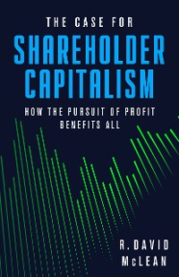 Cover The Case for Shareholder Capitalism