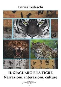 Cover Il giaguaro e la tigre. Interazioni, narrazioni, culture