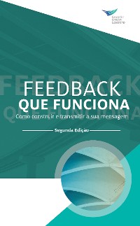 Cover Feedback That Works: How to Build and Deliver Your Message, Second Edition (Portuguese)
