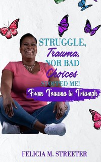 Cover Struggle Trauma Nor Bad Choices Stopped Me