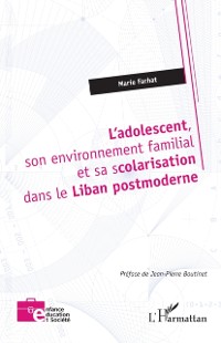 Cover L'adolescent, son environnement familial et sa scolarisation dans le Liban postmoderne