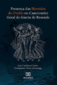 Cover Presença das Heroides de Ovídio no Cancioneiro Geral de Garcia de Resende