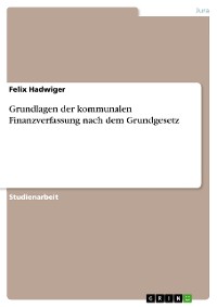Cover Grundlagen der kommunalen Finanzverfassung nach dem Grundgesetz