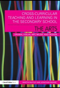 Cover Cross-Curricular Teaching and Learning in the Secondary School... The Arts