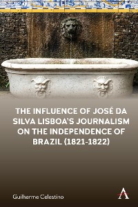 Cover The Influence of José da Silva Lisboa’s Journalism on the Independence of Brazil (1821-1822)