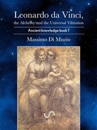 Cover Leonardo da Vinci, the Alchemy and the Universal Vibration.