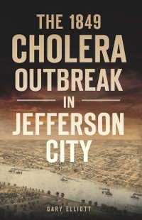 Cover 1849 Cholera Outbreak in Jefferson City