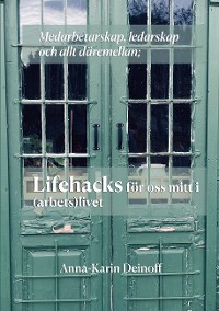 Cover Medarbetarskap, ledarskap och allt däremellan; Lifehacks för oss mitt i (arbets)livet