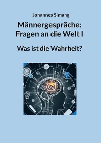 Cover Männergespräche: Fragen an die Welt I