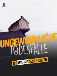 Cover 100 WAHRE GESCHICHTEN ÜBER UNGEWÖHNLICHE TODESFÄLLE