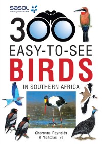 Cover Sasol 300 easy-to-see Birds in Southern Africa