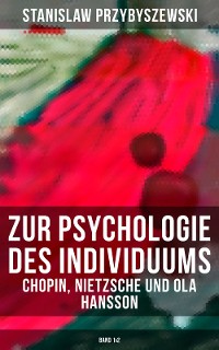 Cover Zur Psychologie des Individuums: Chopin, Nietzsche und Ola Hansson (Band 1&2)