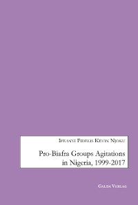 Cover Pro-Biafra Groups Agitations in Nigeria, 1999-2017