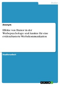 Cover Effekte von Humor in der Werbepsychologie und Ansätze für eine evidenzbasierte Werbekommunikation