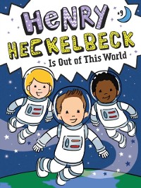 Cover Henry Heckelbeck Is Out of This World