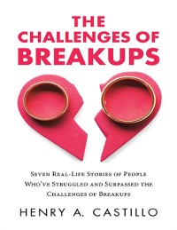 Cover Challenges of Breakups: Seven Real-Life Stories of People Who've Struggled and Surpassed the Challenges of Breakups