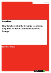 Cover How Likely is it for the Essential Conditions Required for Scottish Independence to Emerge?